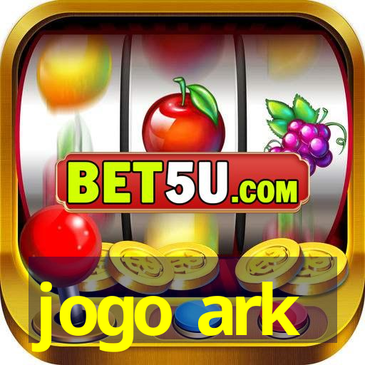 jogo ark